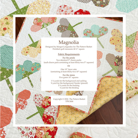 Magnolia Pattern, by Pattern Basket, 10" Stacker Friendly - Good Vibes Quilt Shop