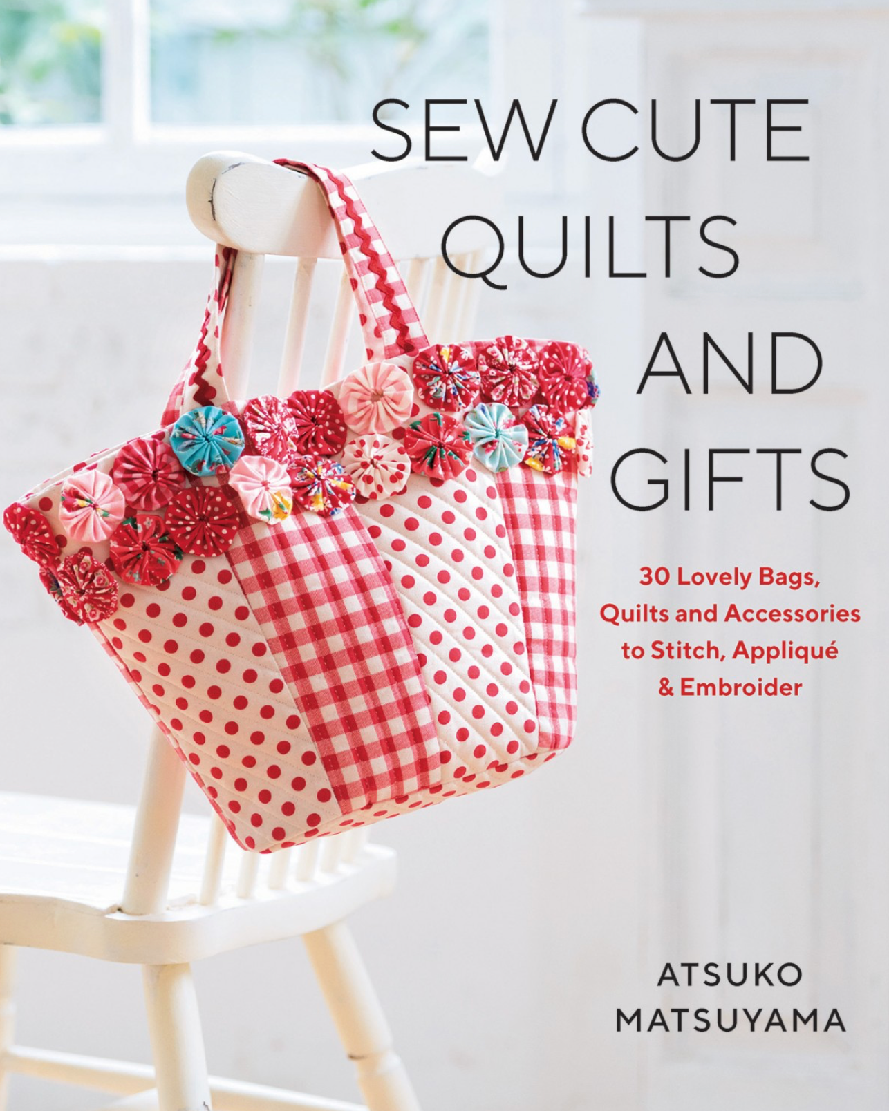 Sew Cute Quilt and Gifts, by Atsuko Matsuyama - Good Vibes Quilt Shop