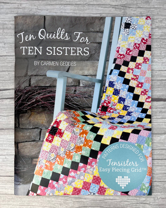 Ten Quilts for Ten Sisters Quilt Book from Carmen Geddes of Ten Sisters for Easy Piecing Grid System