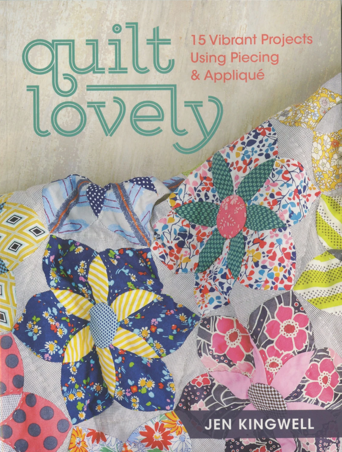 Front cover of the Quilt Lovely Book by Jen Kingwell, showcasing colorful quilt projects from Krause Publications.