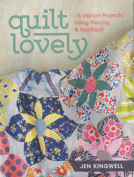 Front cover of the Quilt Lovely Book by Jen Kingwell, showcasing colorful quilt projects from Krause Publications.